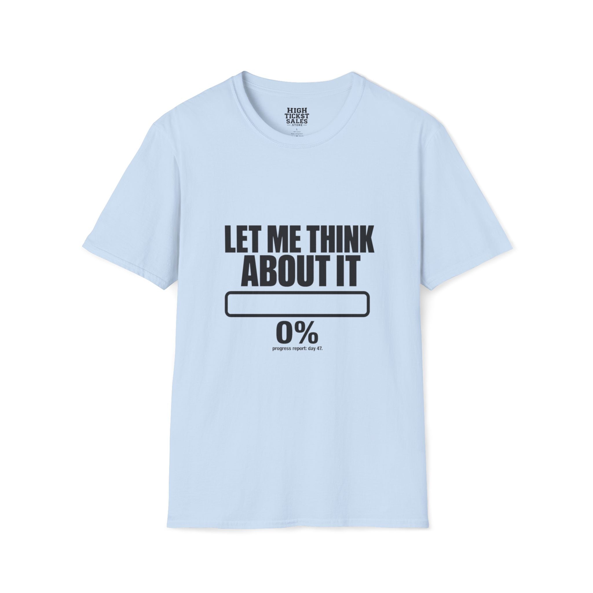 Let Me Think About It T‑Shirt
