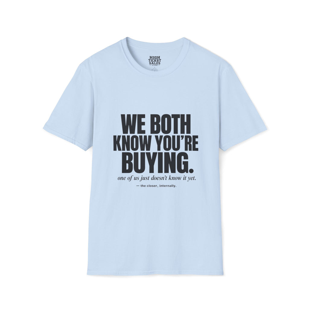 We Both Know You're Buying T-Shirt