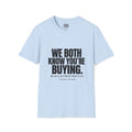 We Both Know You're Buying T-Shirt