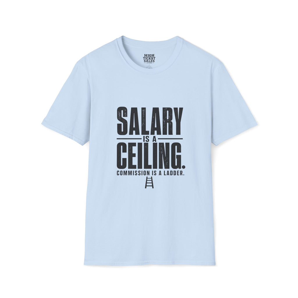 Salary Is a Ceiling T-Shirt
