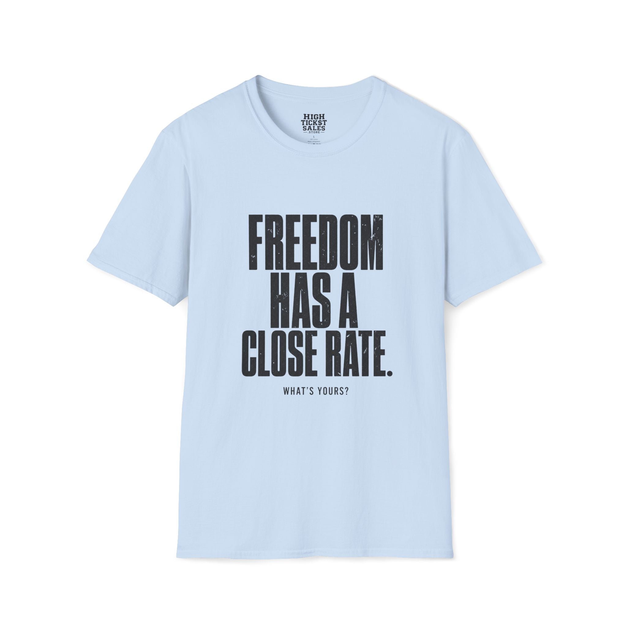 Freedom Has a Close Rate T-Shirt