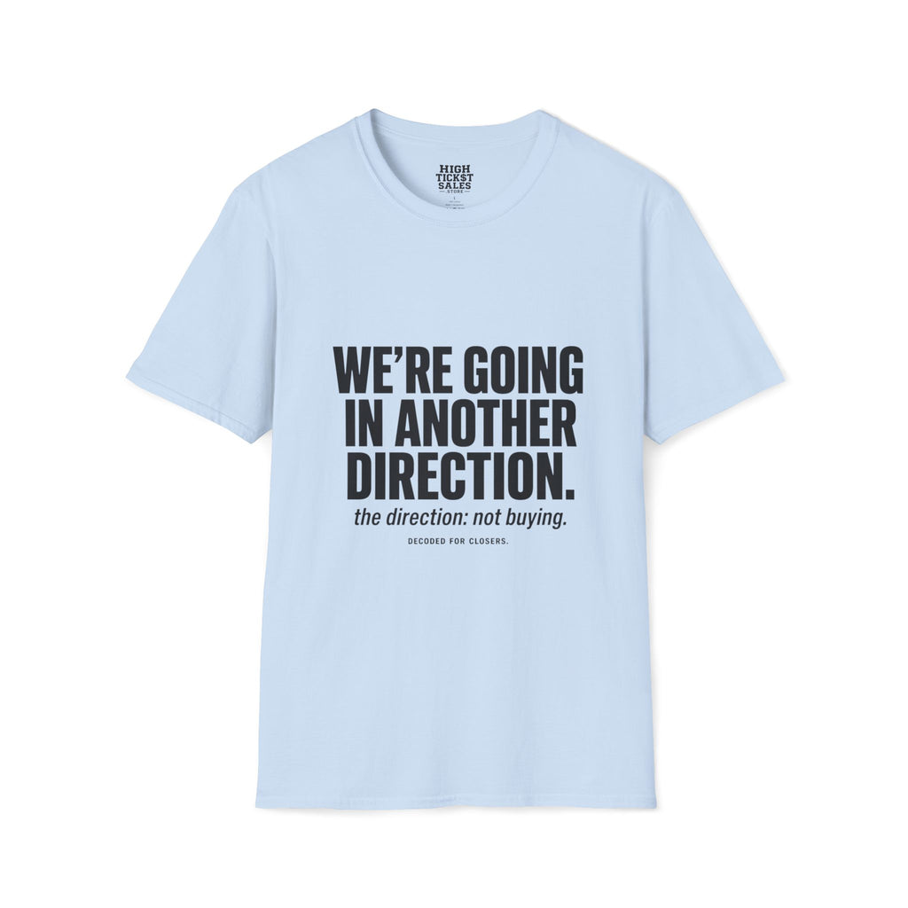 We’re Going in Another Direction T-Shirt