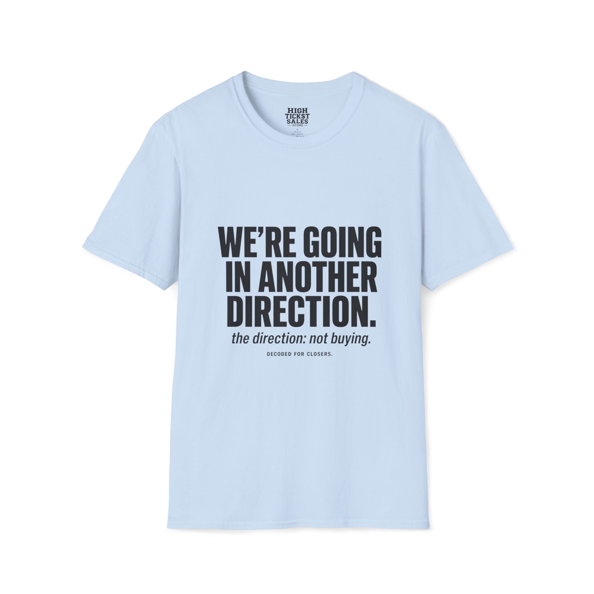 We’re Going in Another Direction T-Shirt
