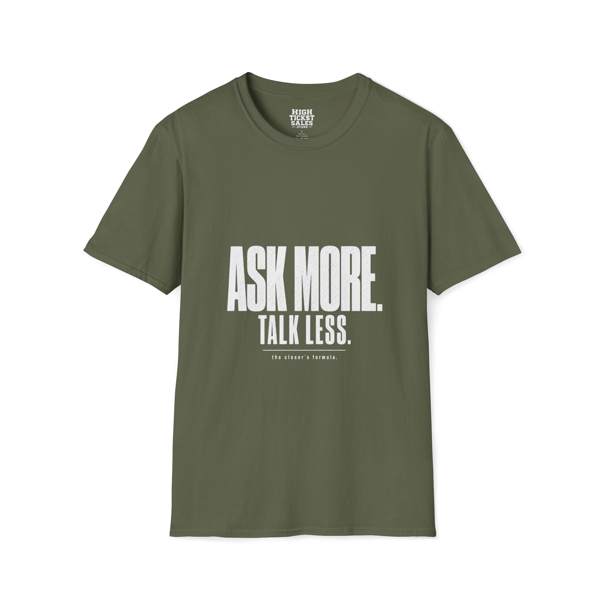 Ask More. Talk Less. T-Shirt