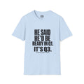 He Said He’d Be Ready in Q1 It’s Q3 T‑Shirt