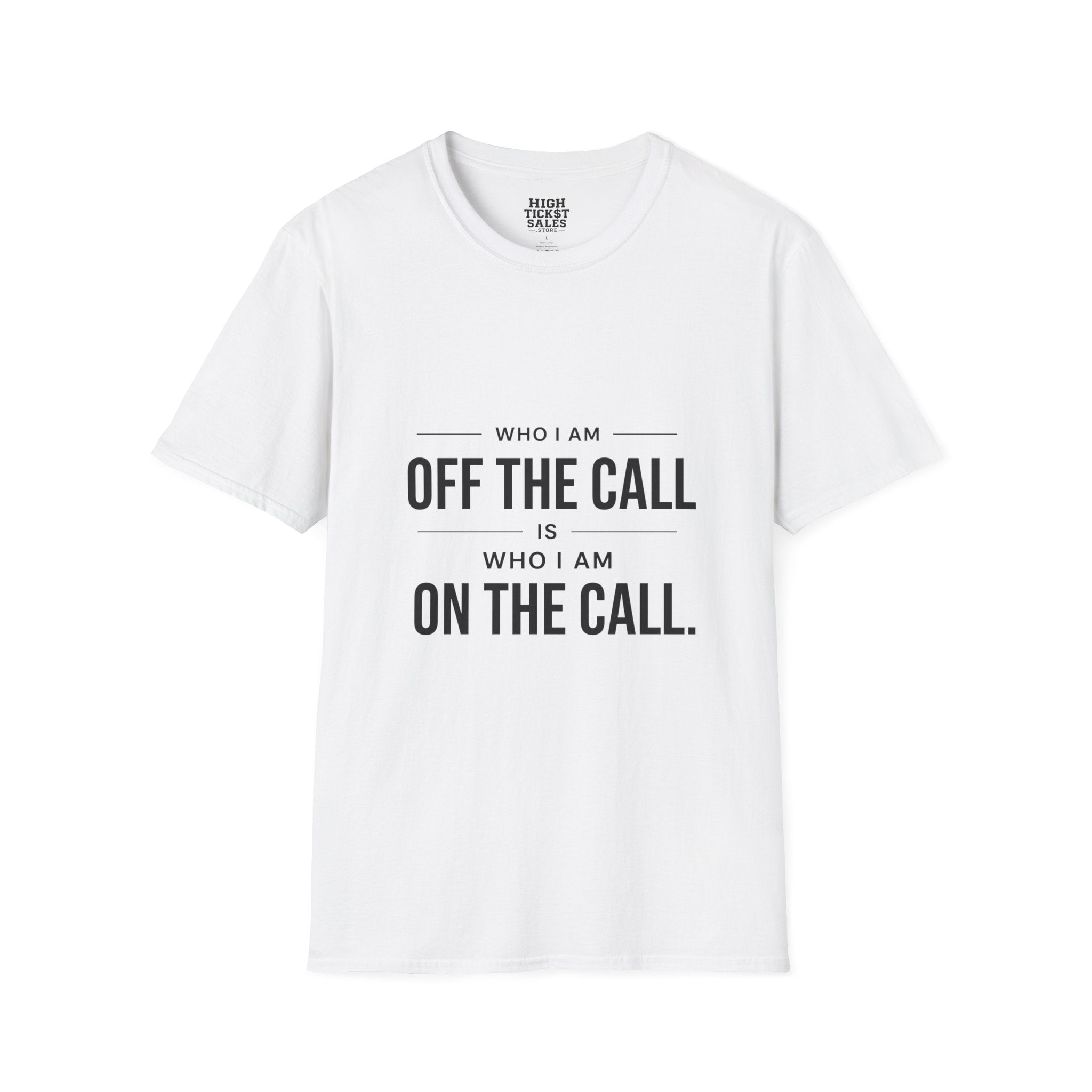 "Who I Am Off The Call Is Who I Am On The Call" T-Shirt