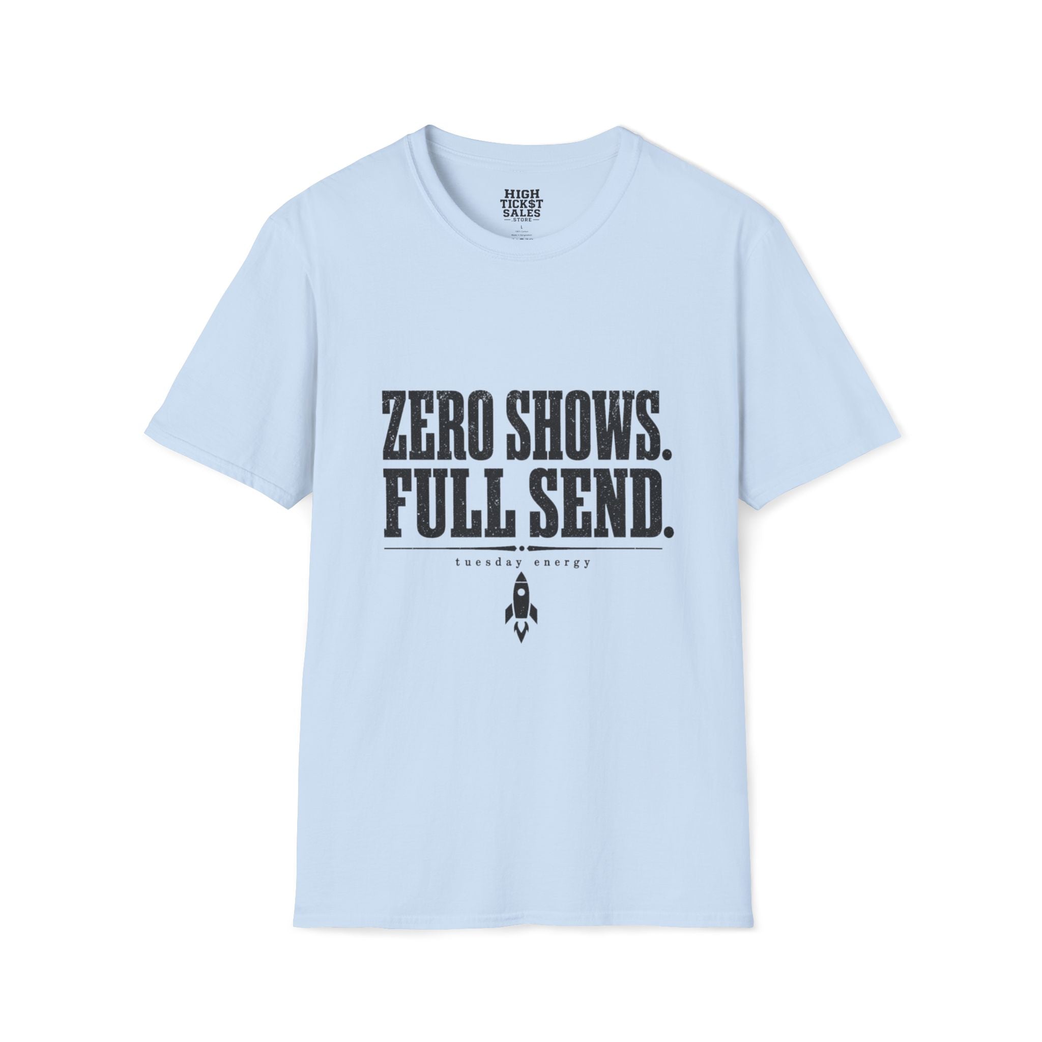 Zero Shows. Full Send. T-Shirt
