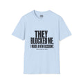 They Blocked Me T-Shirt