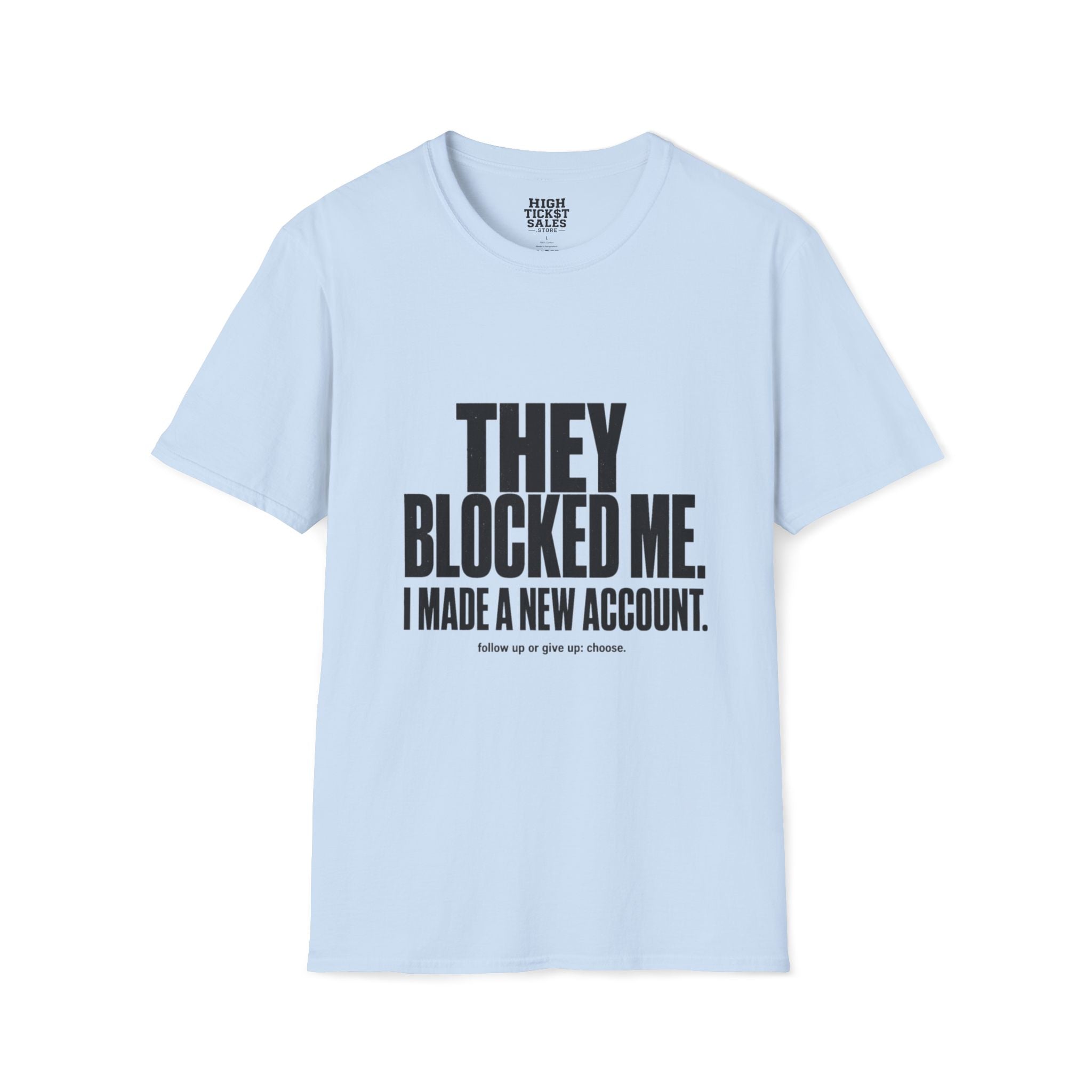 They Blocked Me T-Shirt