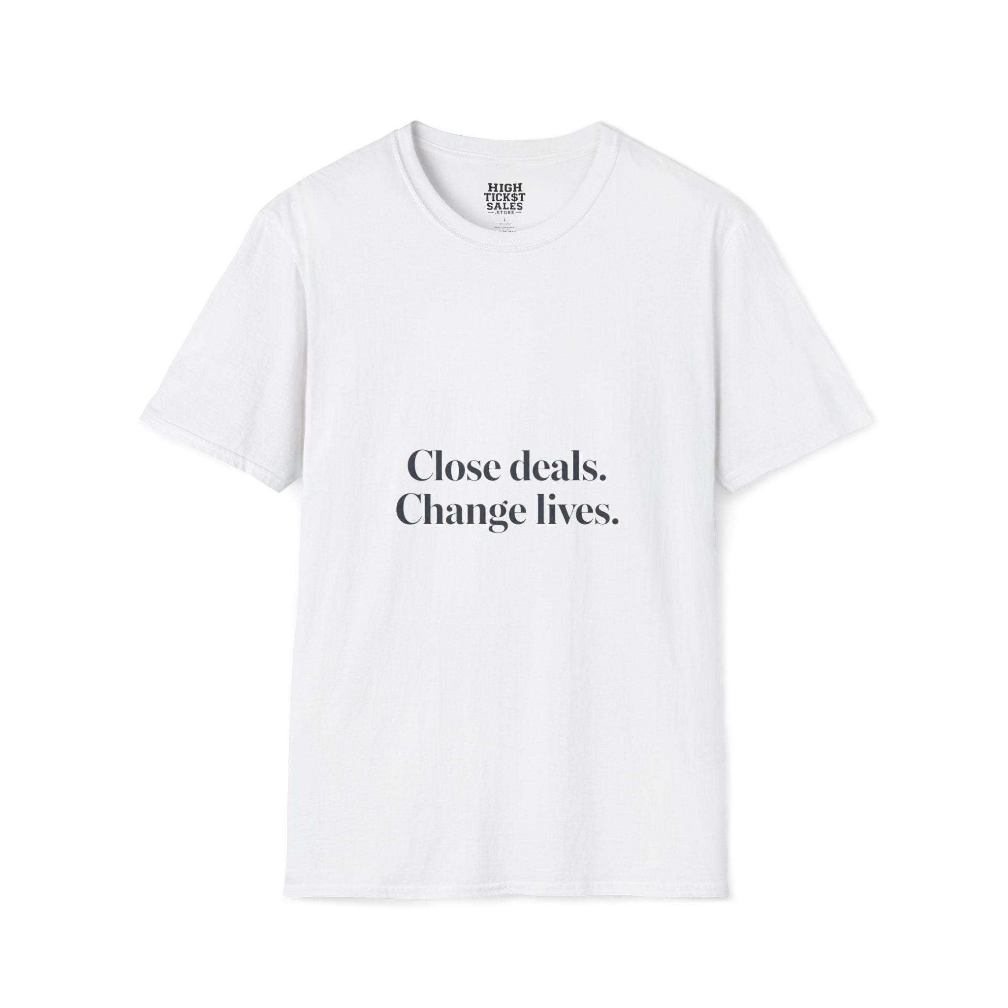 Close deals. Change lives. T-Shirt