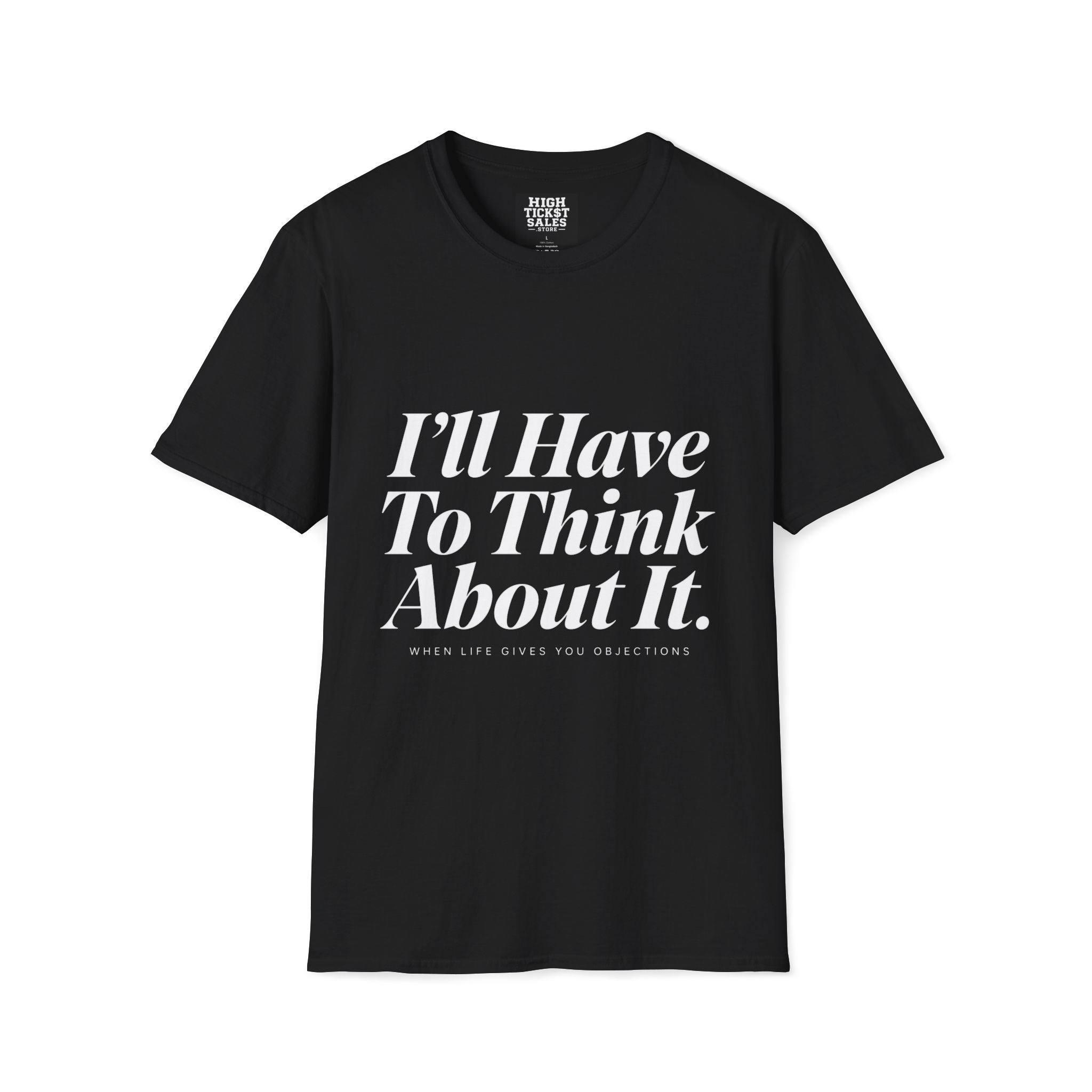 I’ll Have To Think About It T-Shirt