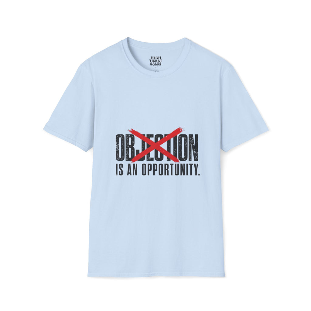 Objection Is An Opportunity T-Shirt