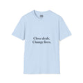 Close deals. Change lives. T-Shirt