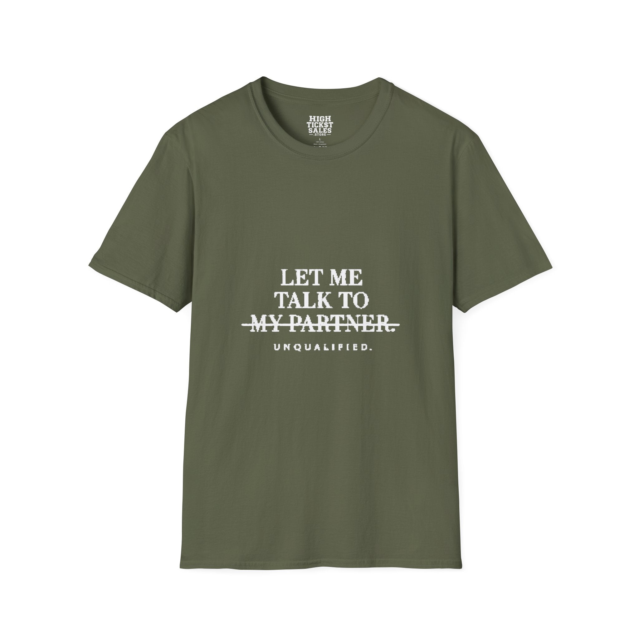 "Let Me Talk To My Partner - Unqualified" T-Shirt