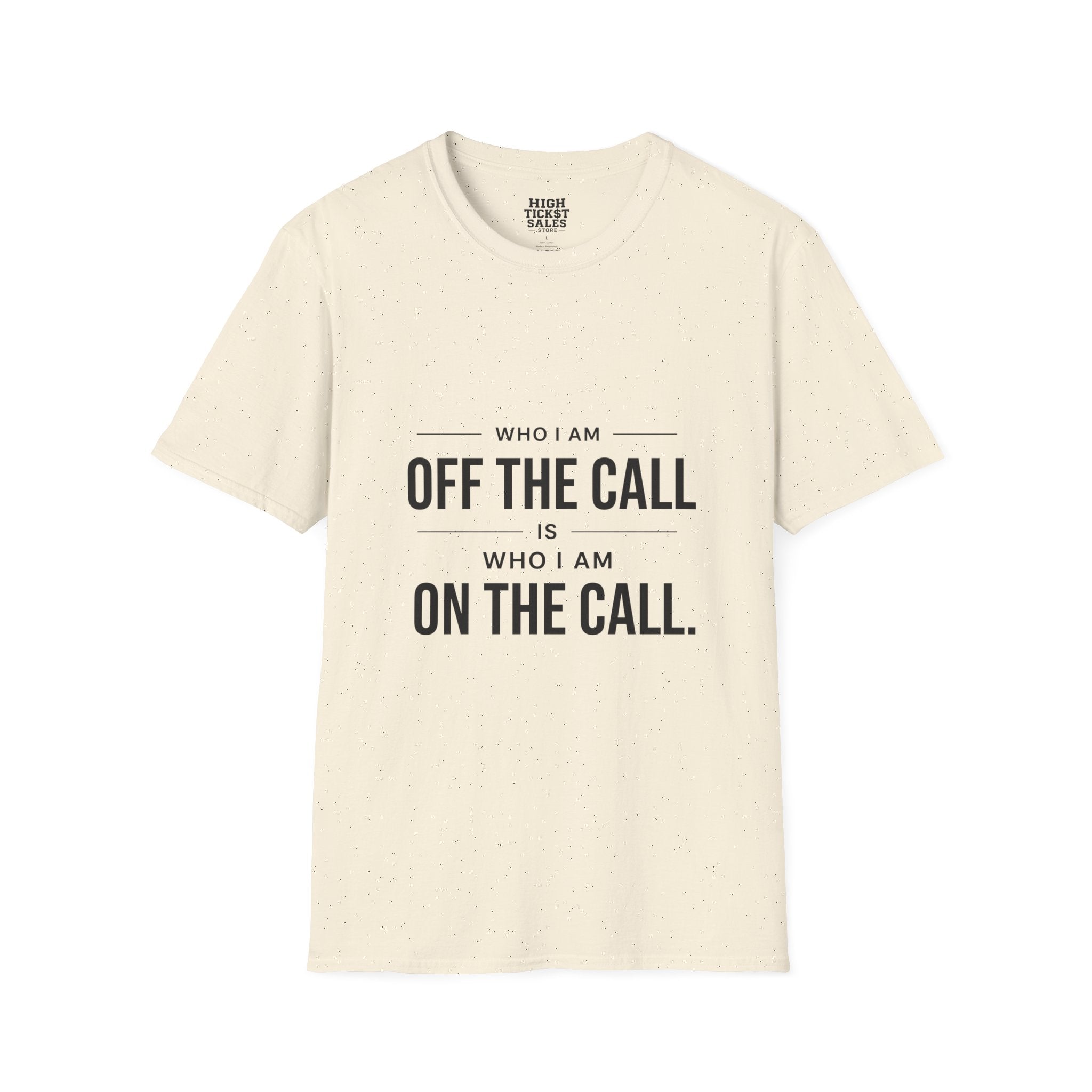 "Who I Am Off The Call Is Who I Am On The Call" T-Shirt