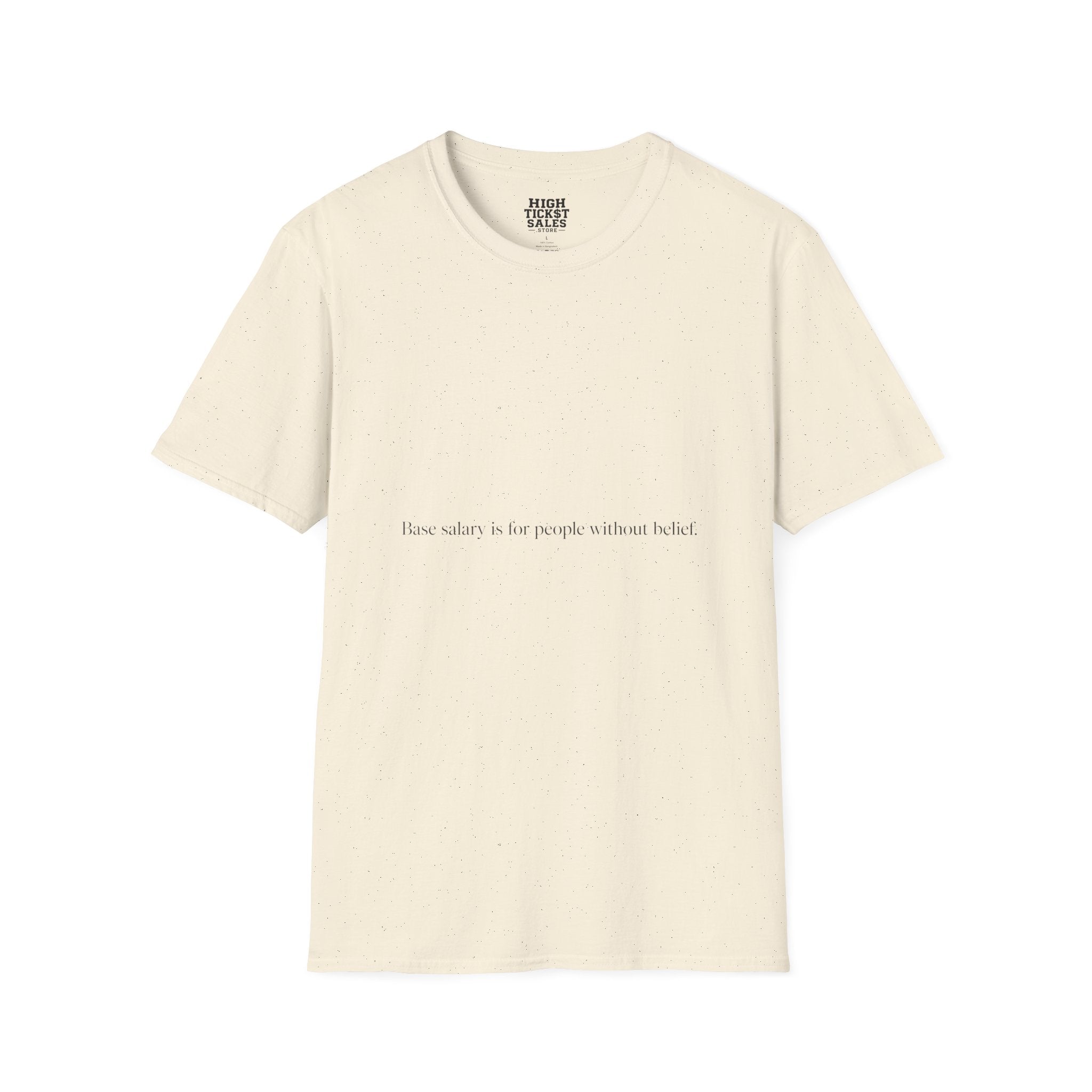 "Base salary is for people without belief." - T-Shirt