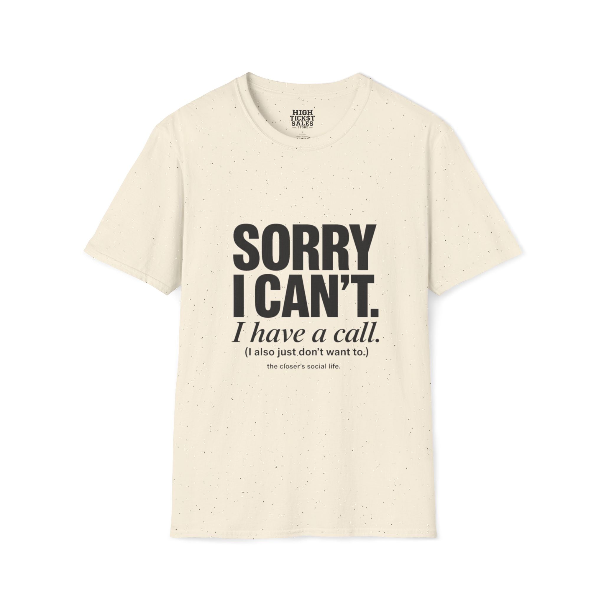 Sorry I Can’t T-Shirt