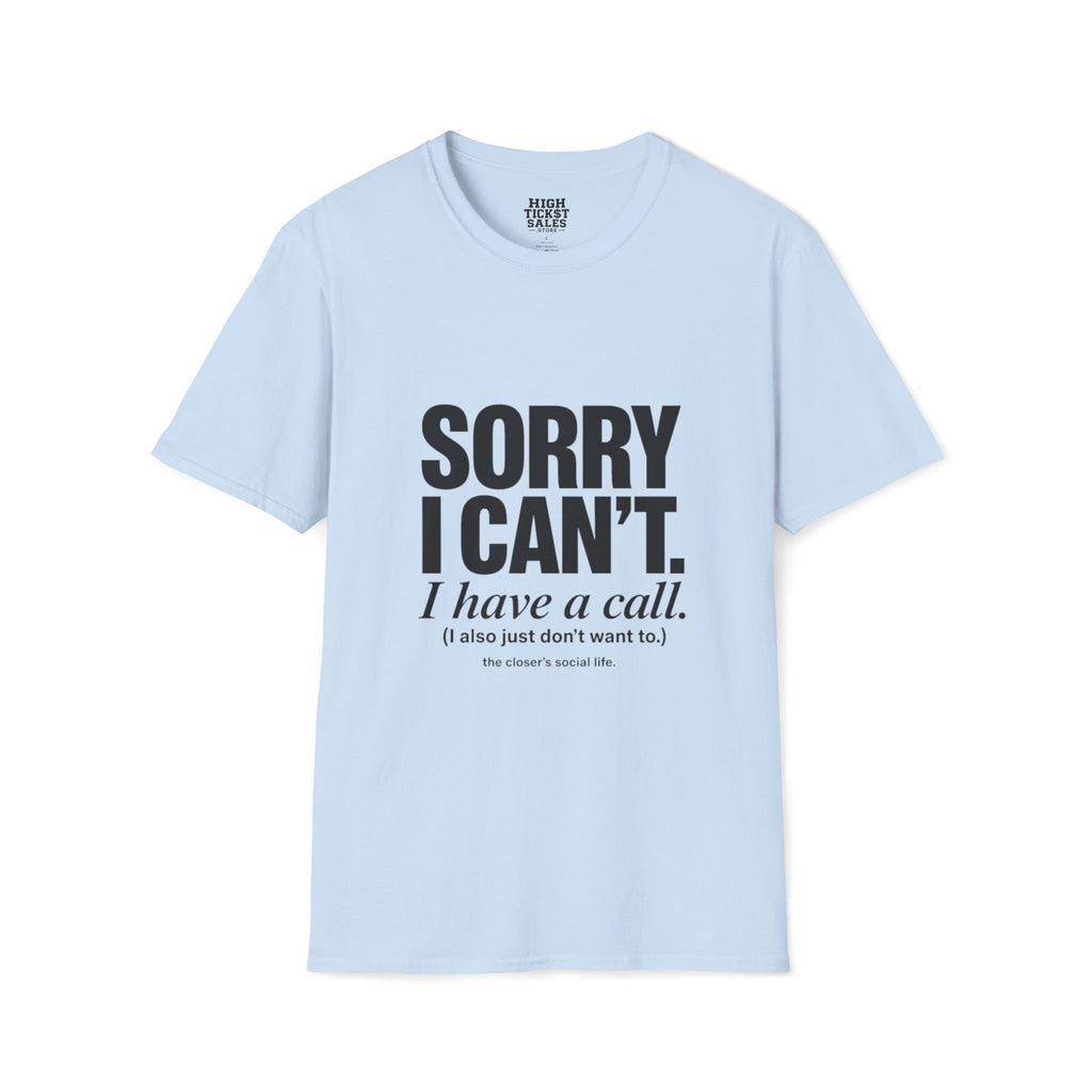 Sorry I Can’t T-Shirt