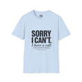 Sorry I Can’t T-Shirt