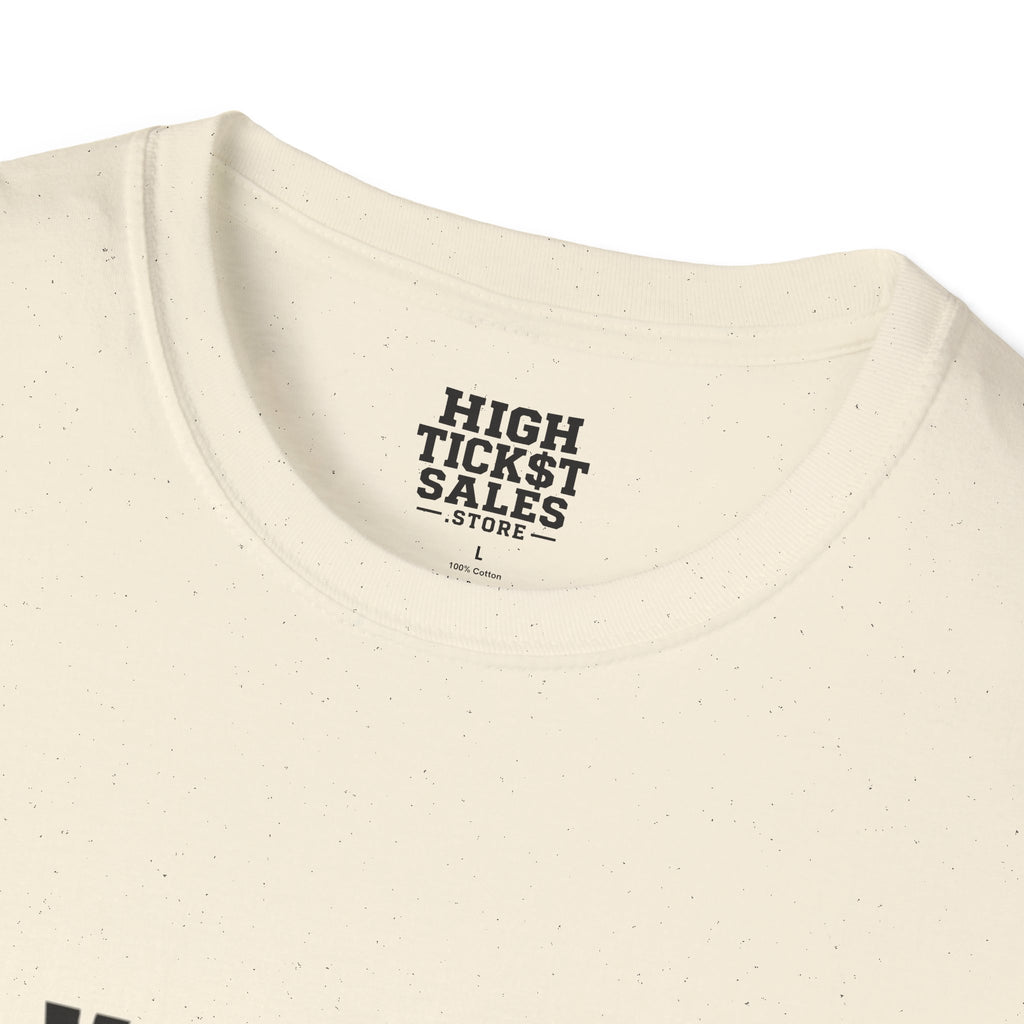 You Came to a Sales Call. I'm Going to Try to Close You. T-Shirt