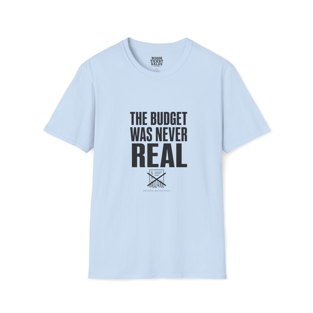 The Budget Was Never Real T-Shirt