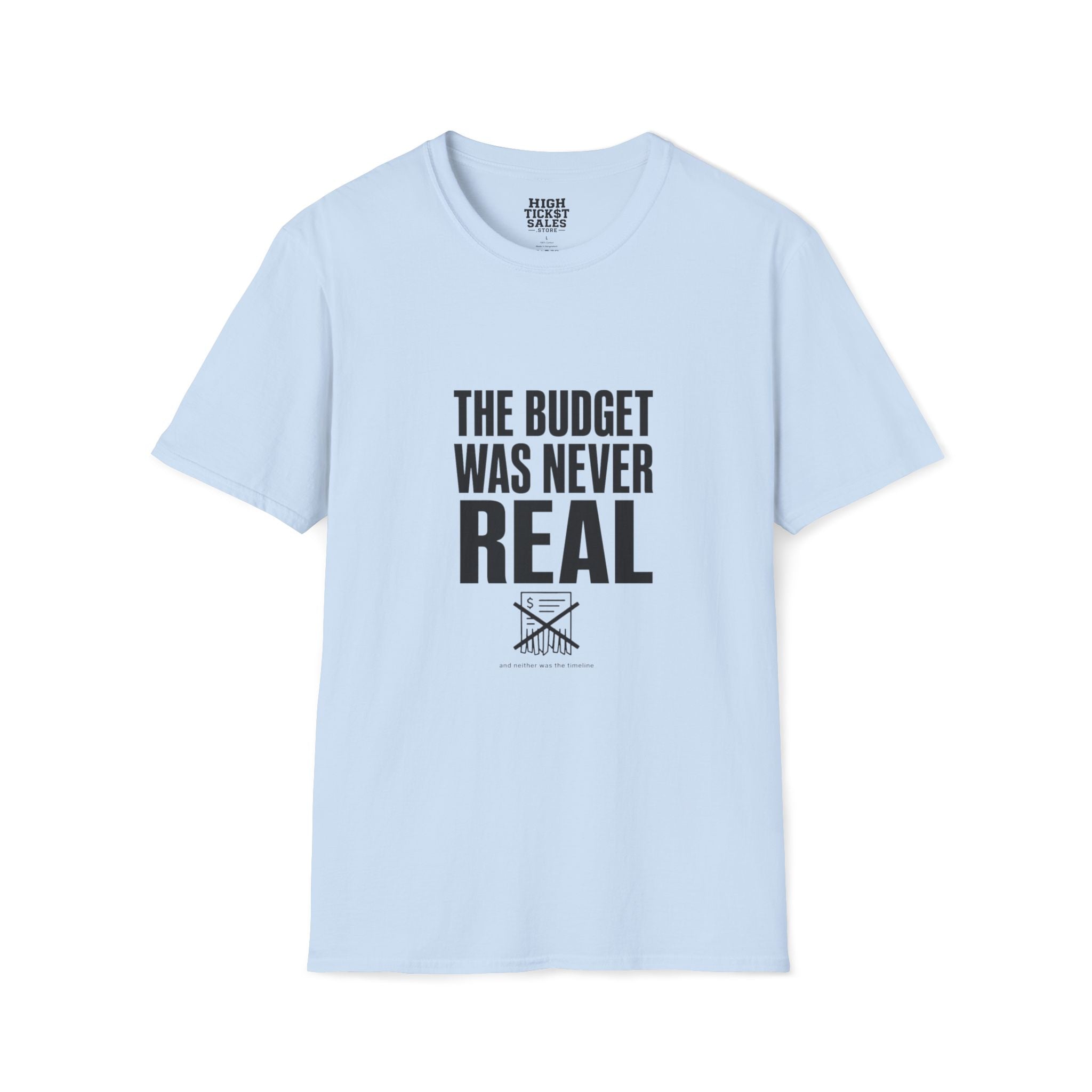 The Budget Was Never Real T-Shirt