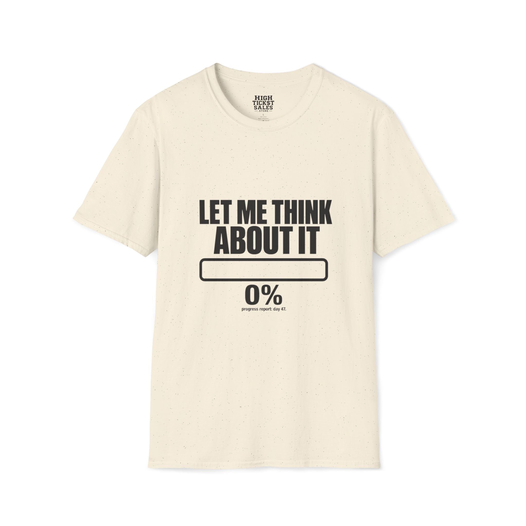 Let Me Think About It T‑Shirt