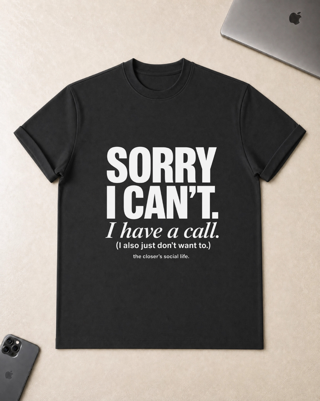 Sorry I Can’t T-Shirt