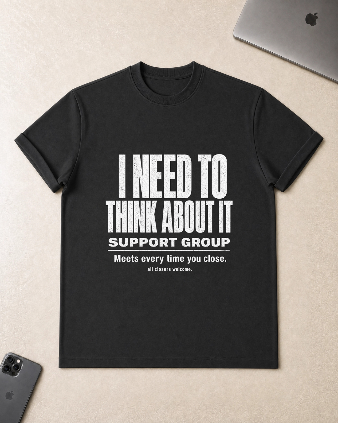 I Need To Think About It T‑Shirt