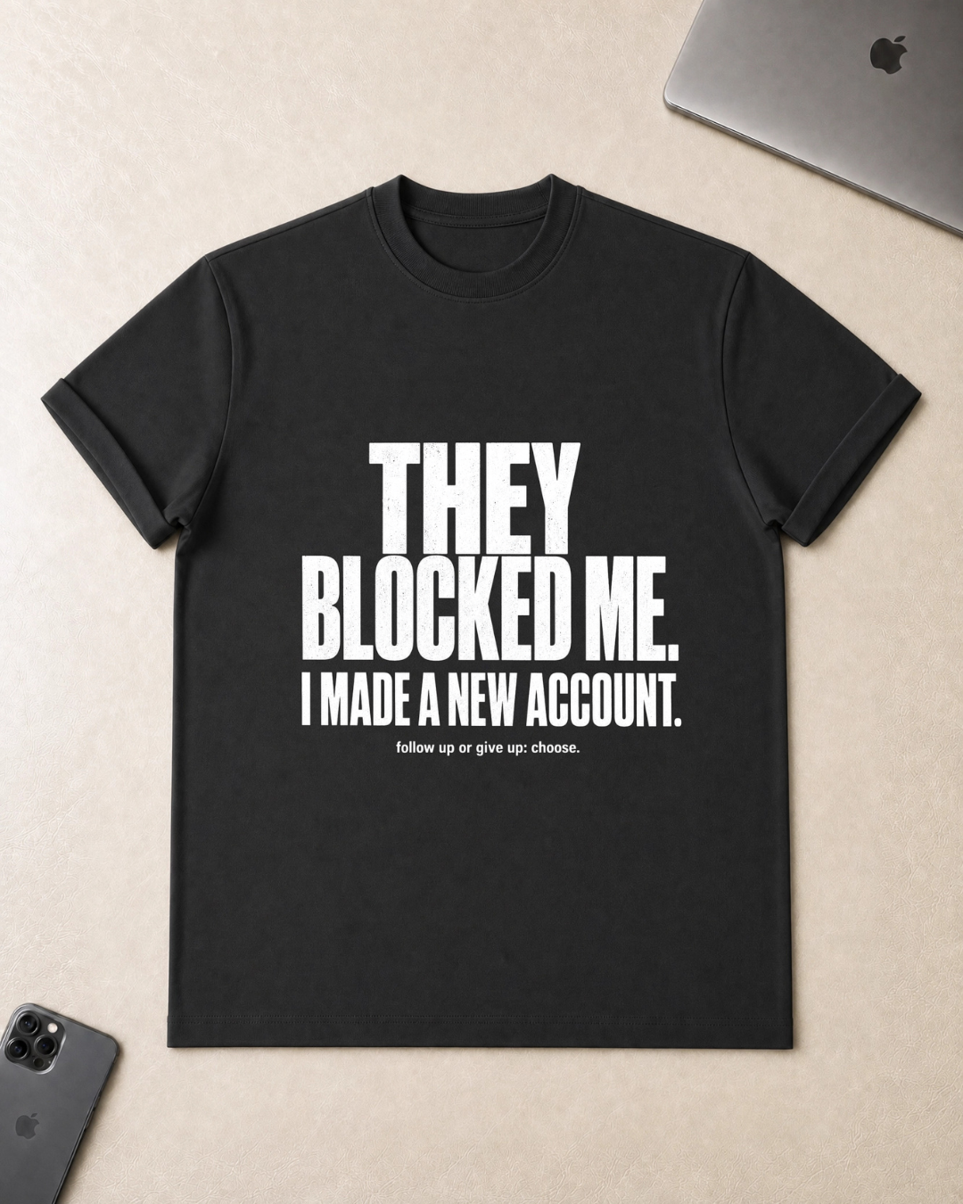 They Blocked Me T-Shirt