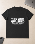 They Were Qualified T-Shirt