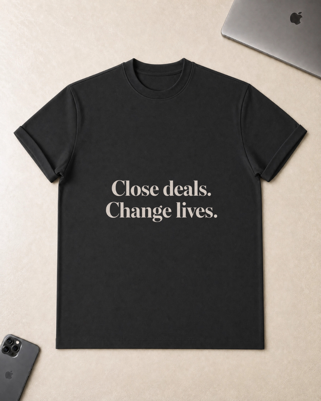 Close deals. Change lives. T-Shirt
