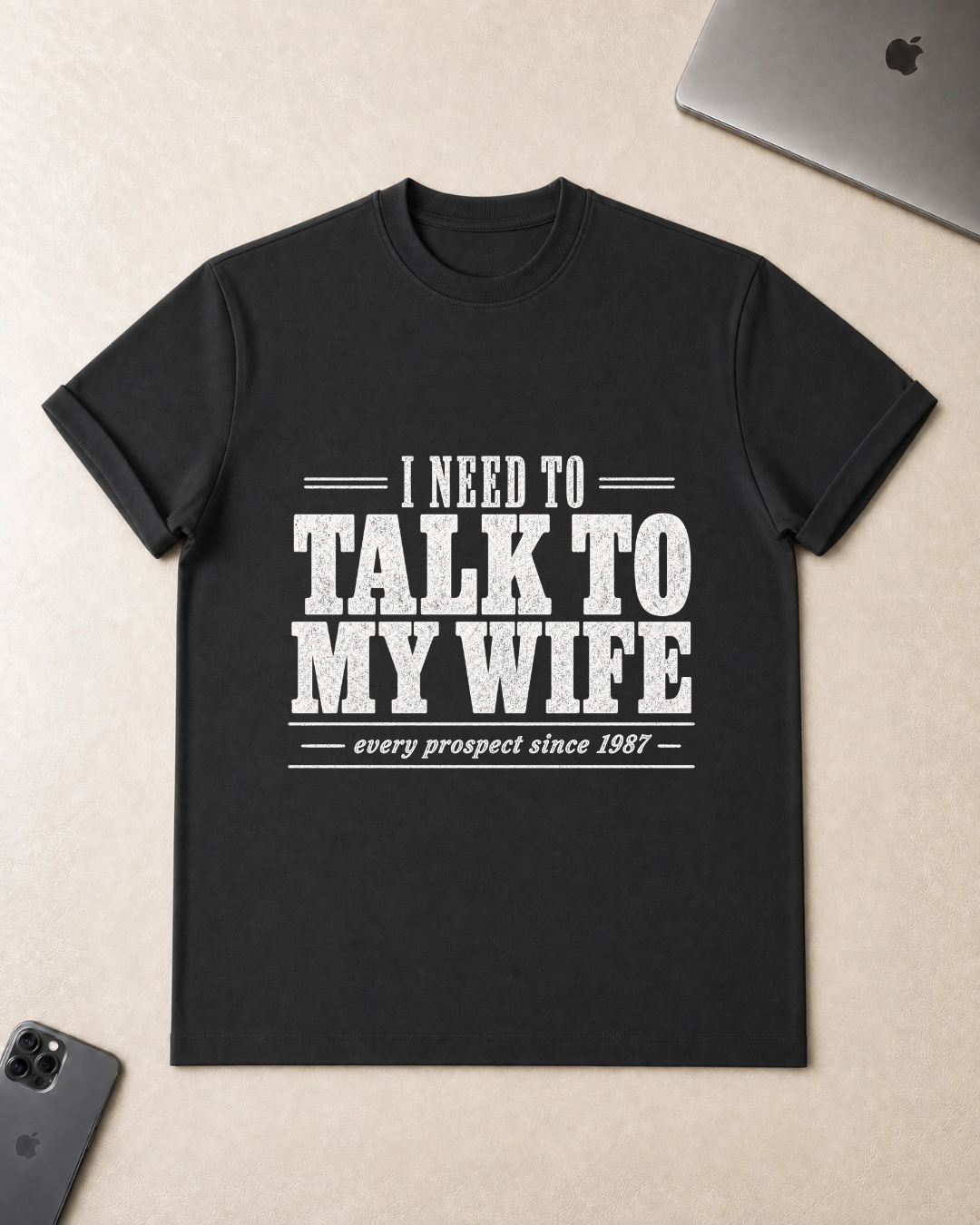 I Need to Talk to My Wife T-Shirt