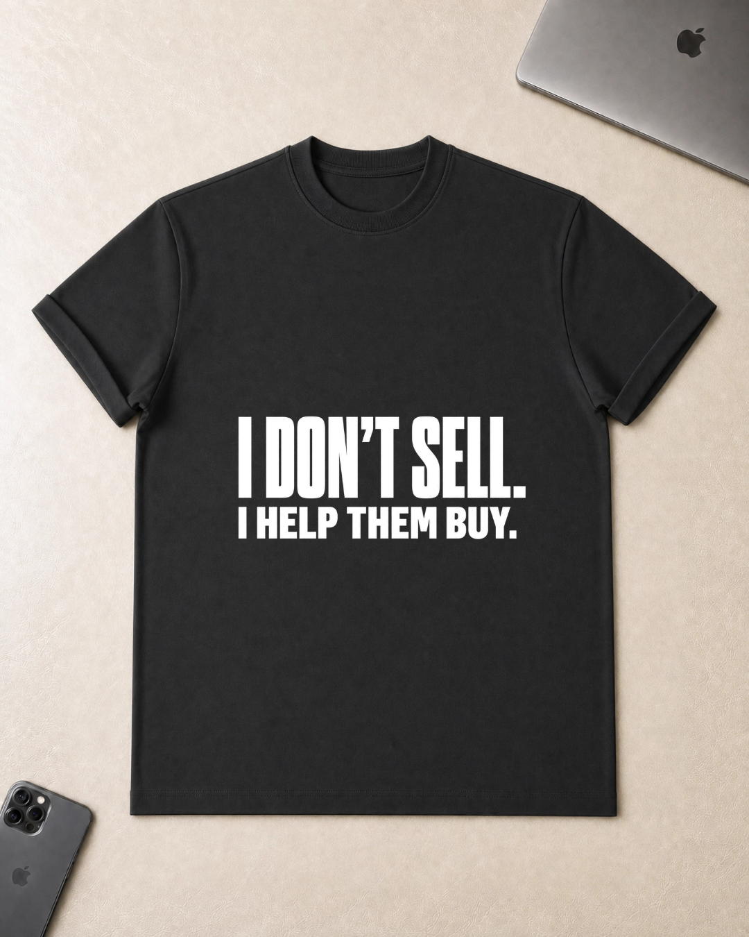 I Don't Sell. I Help Them Buy. T-Shirt