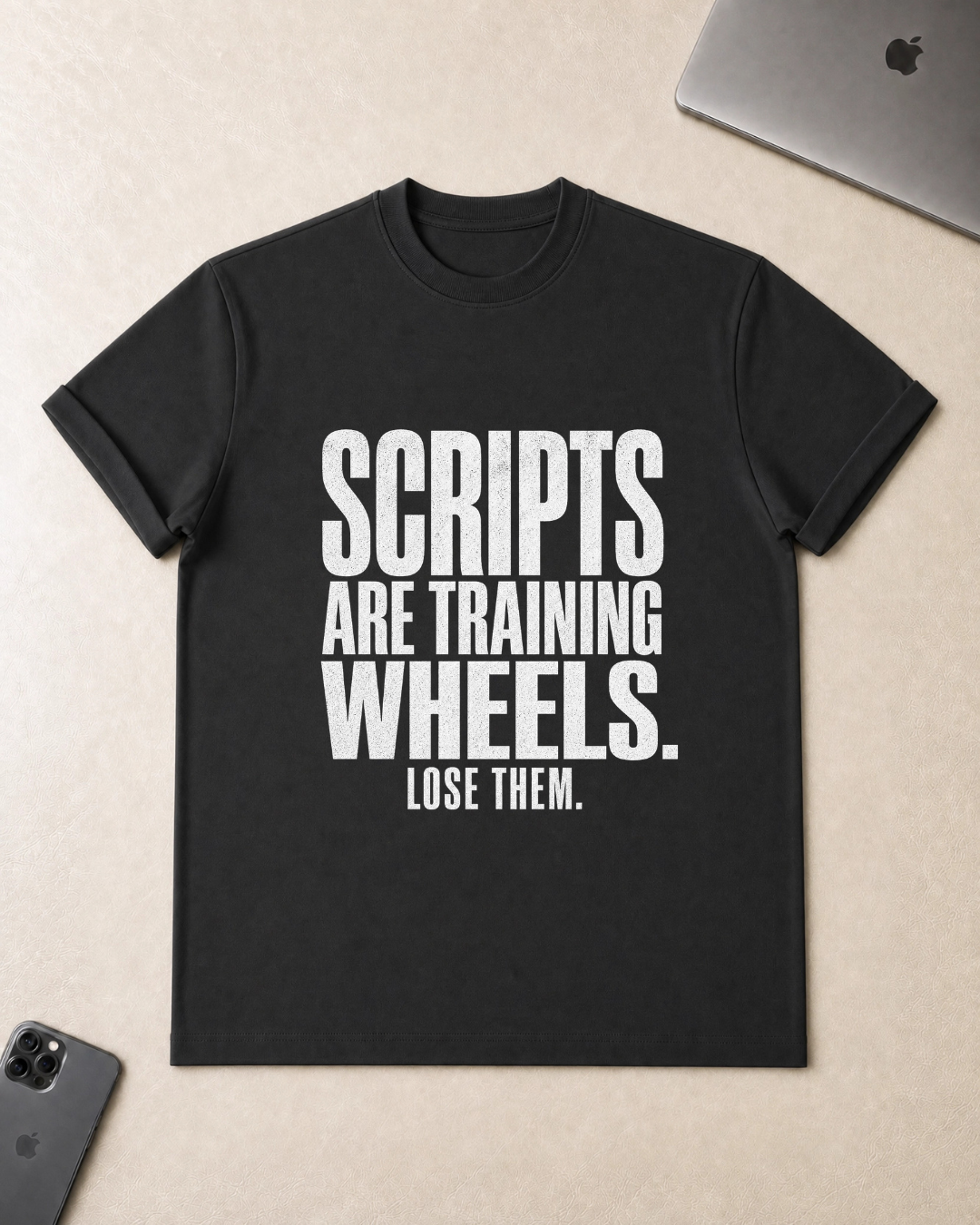 Scripts Are Training Wheels T-Shirt
