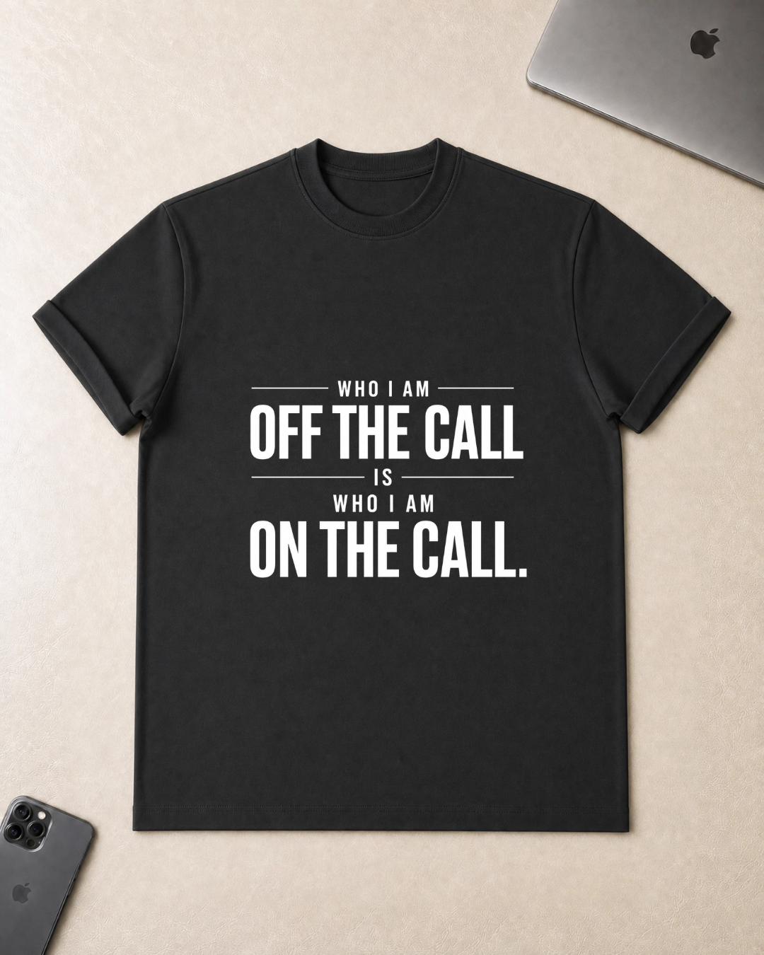"Who I Am Off The Call Is Who I Am On The Call" T-Shirt