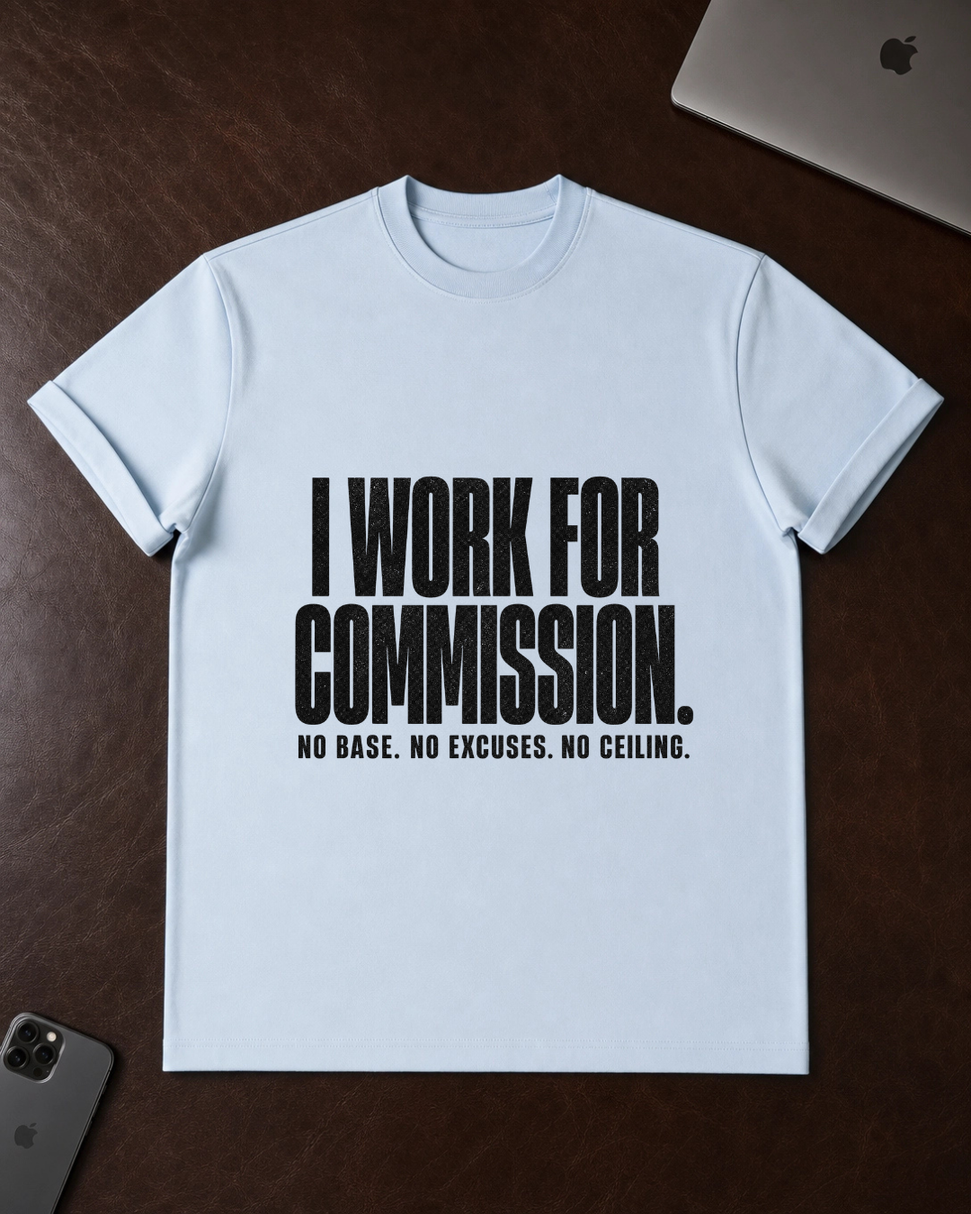I Work For Commission T-Shirt