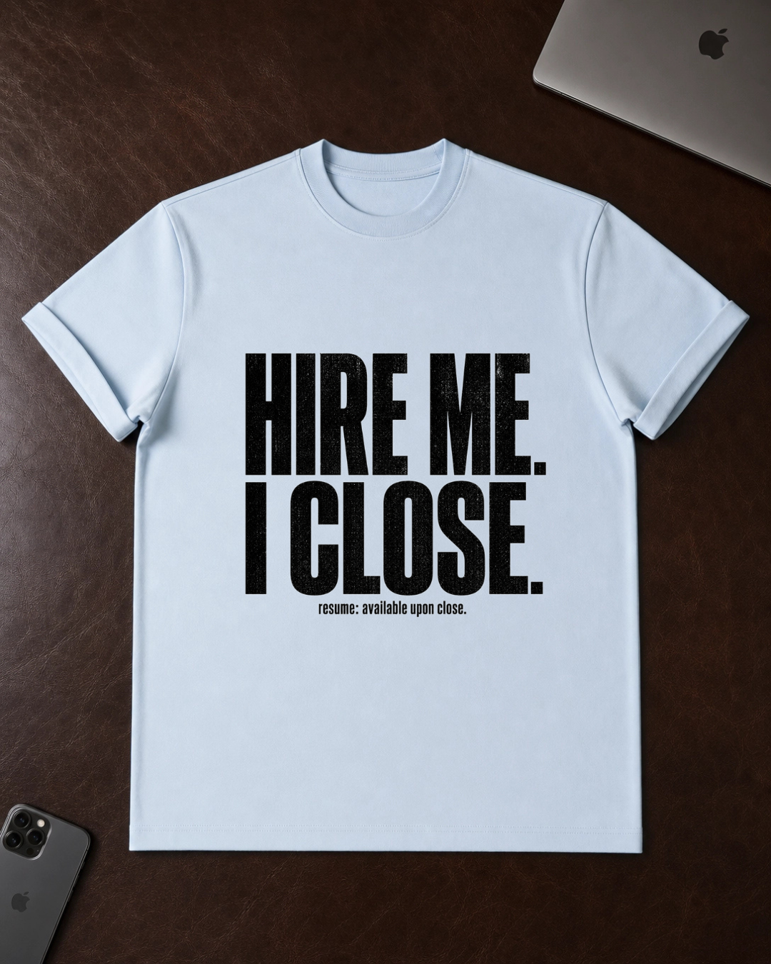 Hire Me I Close T-Shirt