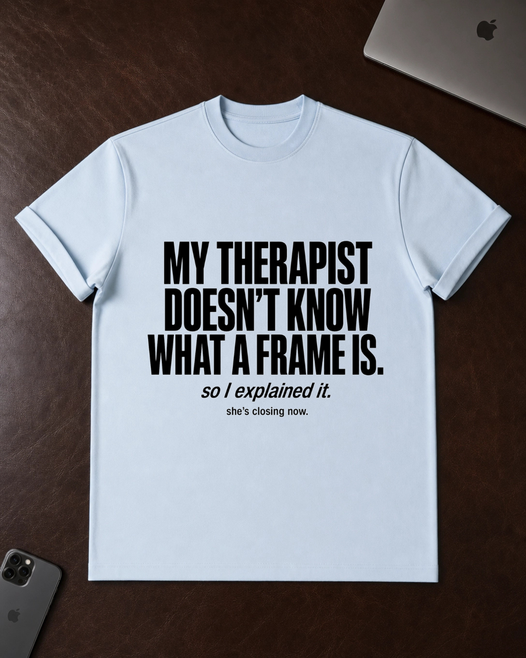 My Therapist Doesn’t Know T-Shirt