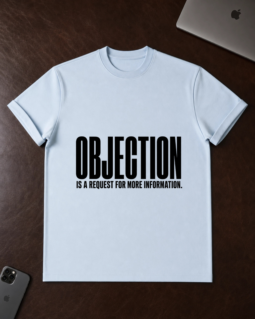Objection is a Request for More Information T-Shirt
