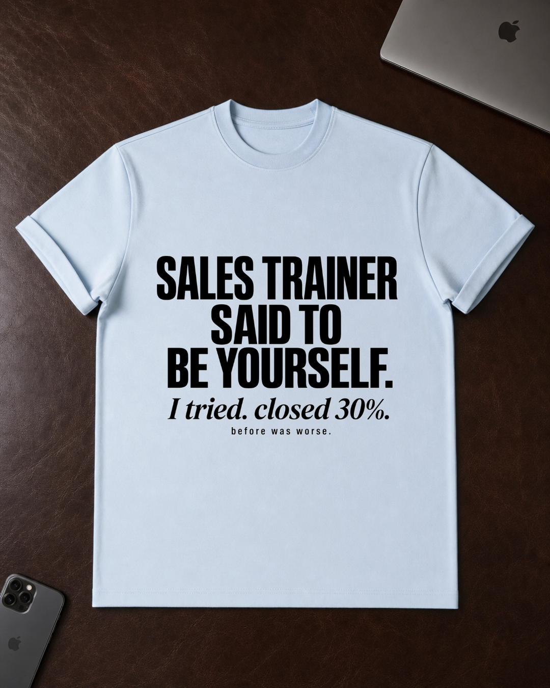 Sales Trainer Said to Be Yourself. T-Shirt