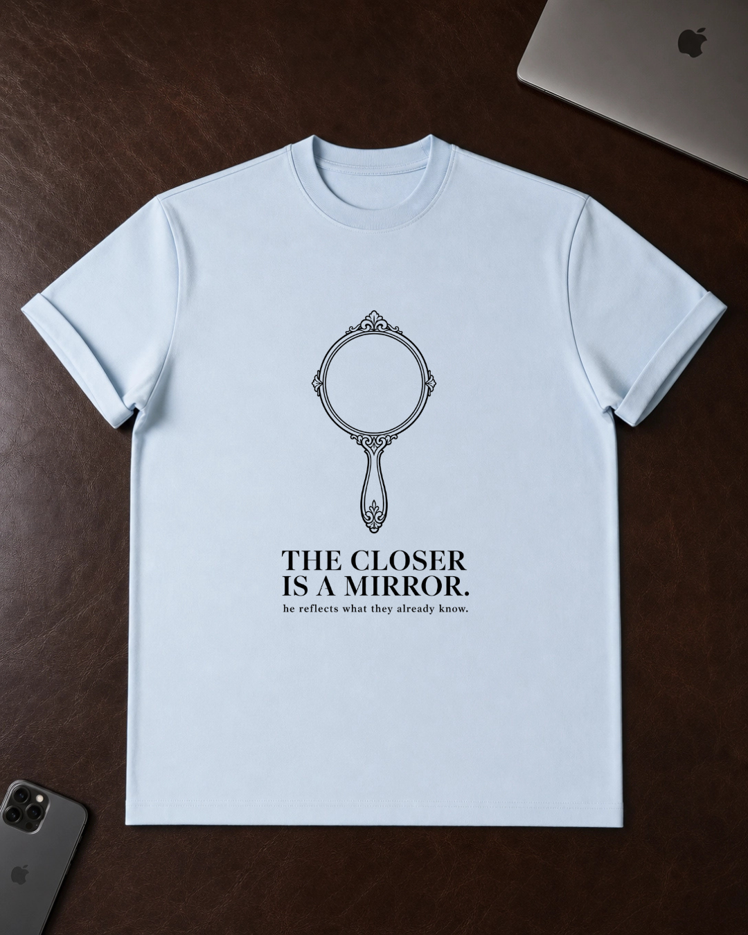 The Closer Is A Mirror T-Shirt
