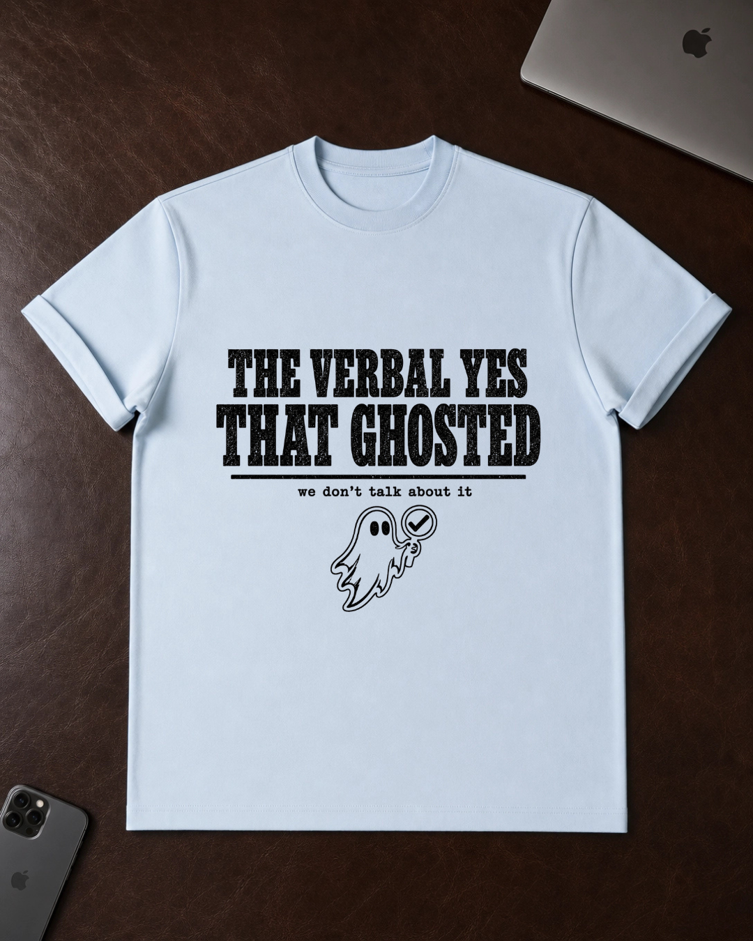 The Verbal Yes That Ghosted T-Shirt