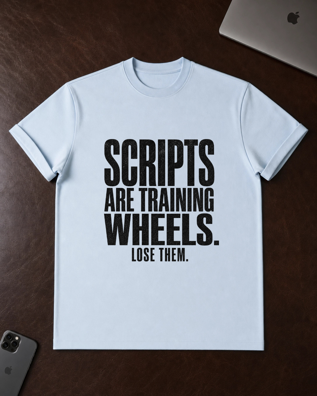 Scripts Are Training Wheels T-Shirt