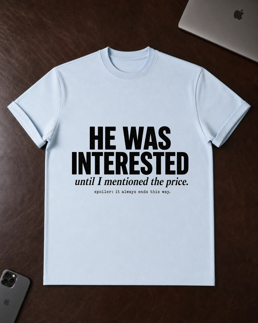 He Was Interested T‑Shirt
