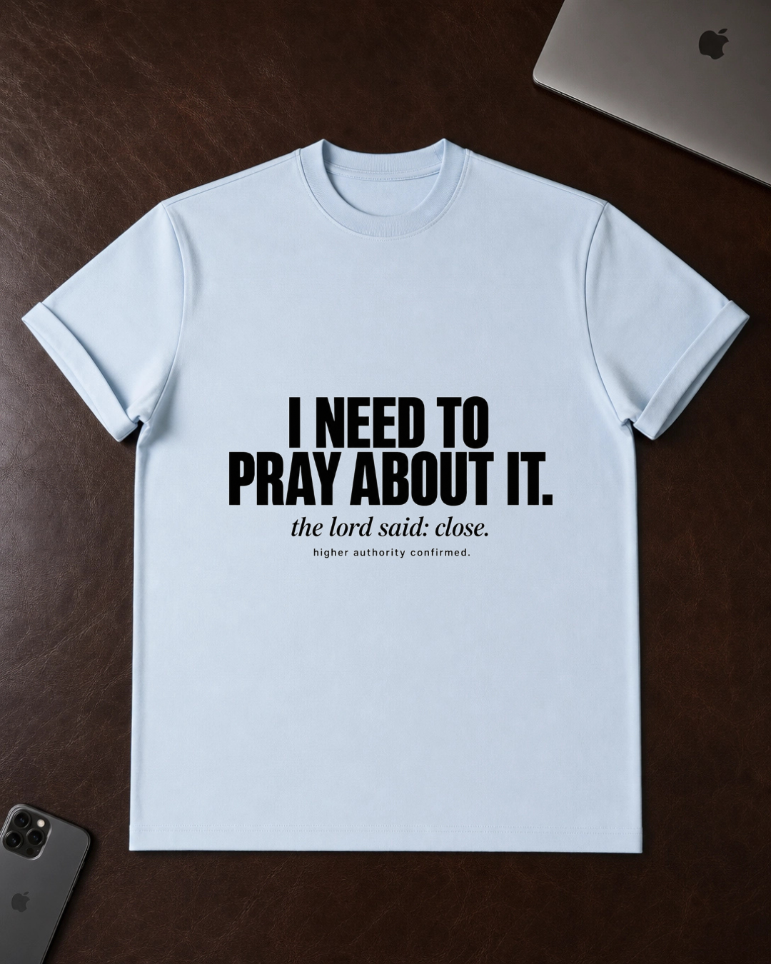 I Need to Pray About It T-Shirt