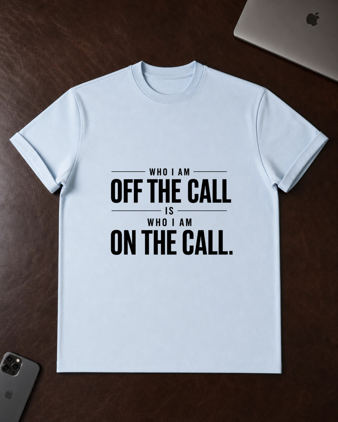 "Who I Am Off The Call Is Who I Am On The Call" T-Shirt