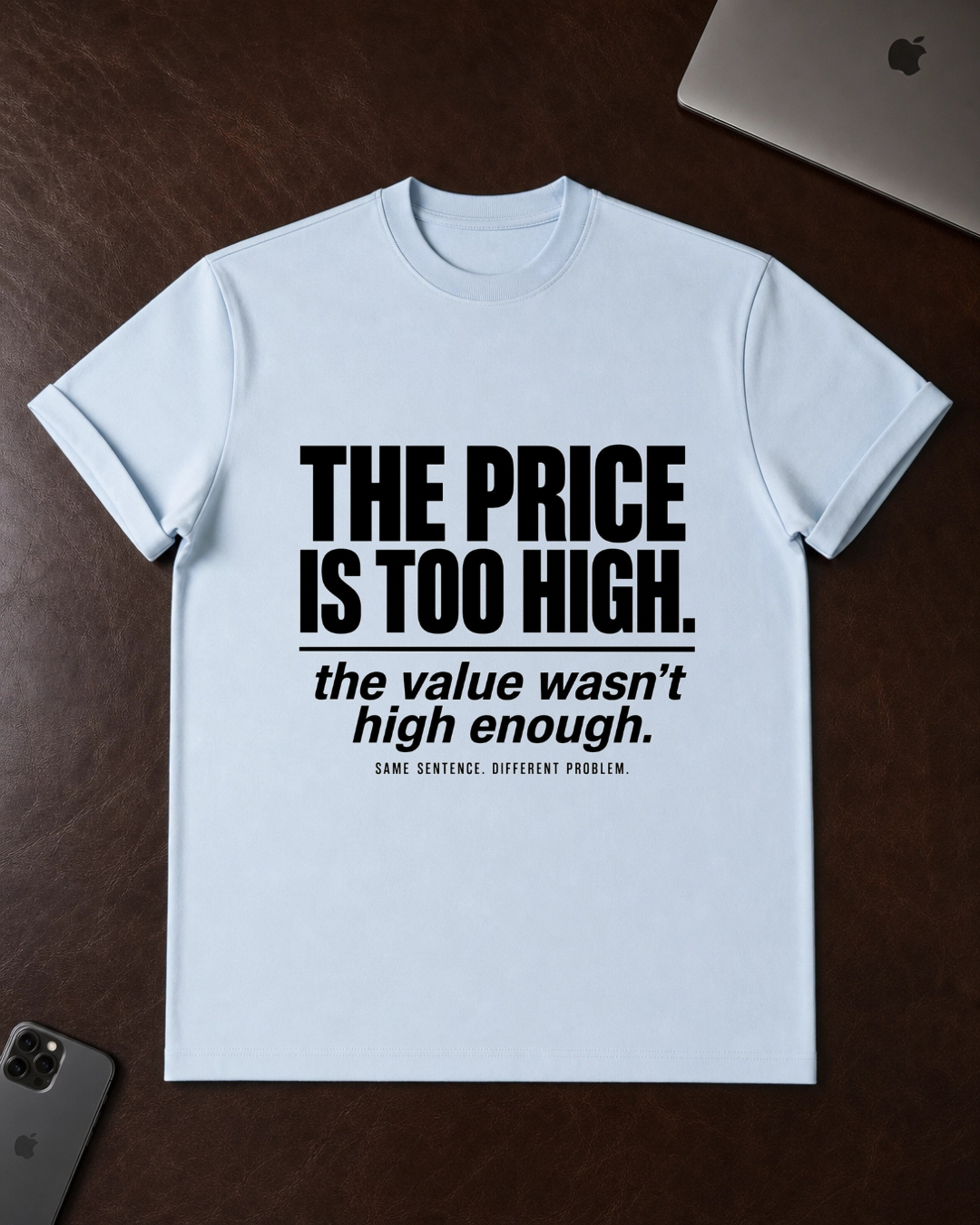 THE PRICE IS TOO HIGH T-Shirt