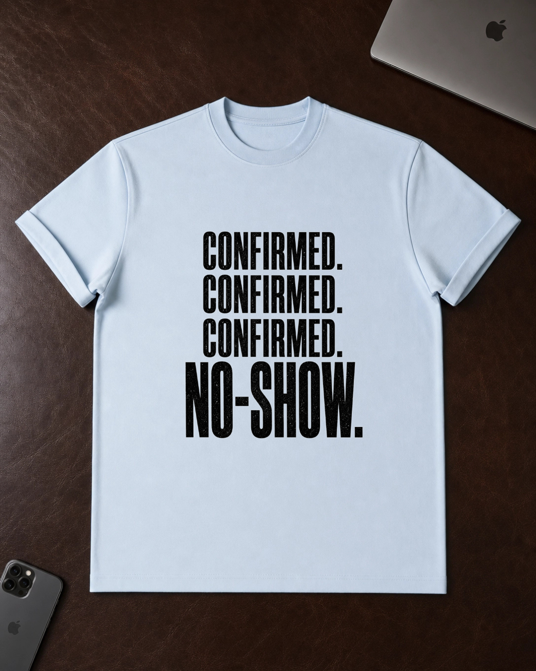 Confirmed Confirmed Confirmed No-Show T-Shirt