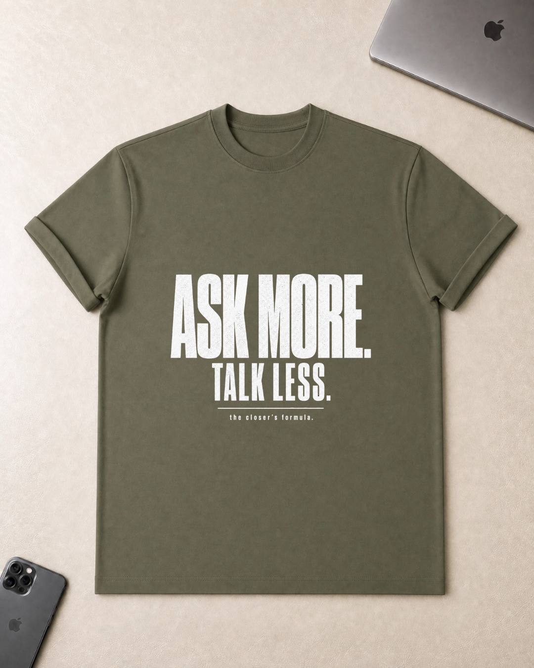 Ask More. Talk Less. T-Shirt